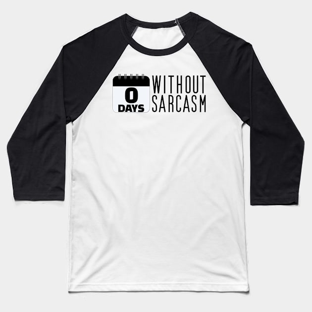 0 days without sarcasm Baseball T-Shirt by Jabinga